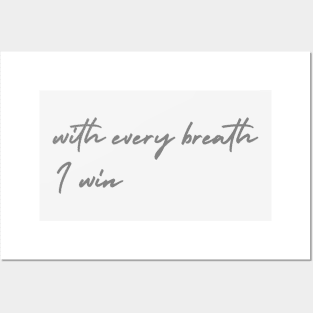 With Every Breath I Win Posters and Art